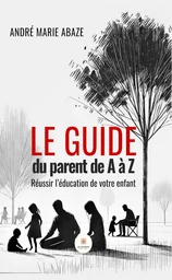 Le guide du parent de A à Z