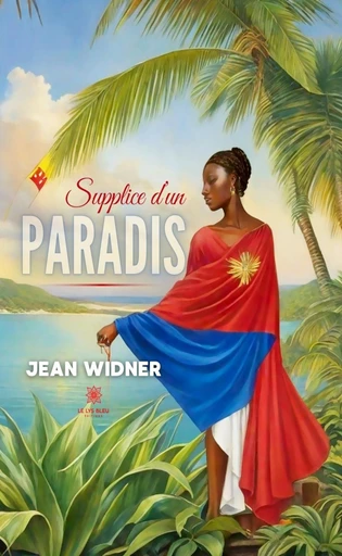 Supplice d’un paradis - Jean Widner - Le Lys Bleu Éditions