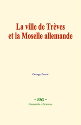 La ville de Trèves et la Moselle allemande