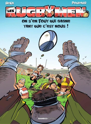 Les Rugbymen - Tome 17 - On s’en fout qui gagne tant que c’est nous ! -  BeKa - Bamboo