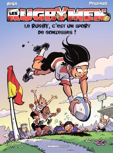 Les Rugbymen - Tome 18 - Le rugby, c’est un sport de gonzesses ! -  BéKa - Bamboo