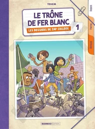 Les dossiers de Zap Collège - Tome 1 - Le trône de fer blanc