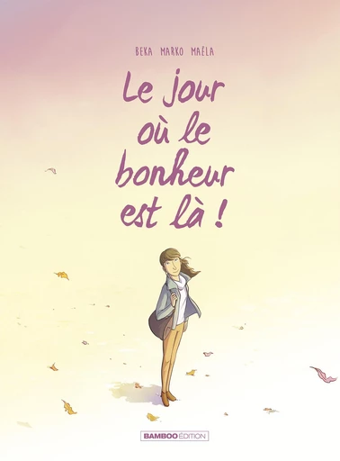 Le jour où... - Tome 6 - Le jour où le bonheur est là -  BeKa - Bamboo