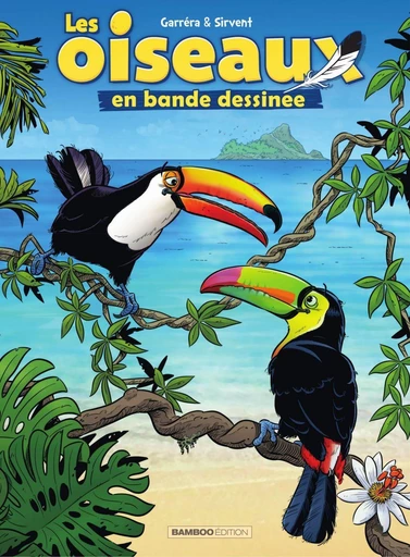 Les Oiseaux en BD - Tome 3 - Jean-Luc Garréra - Bamboo