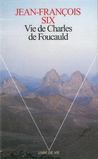 Vie de Charles de Foucauld - Jean-François Six - Editions du Seuil