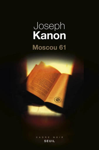 Moscou 61 - Joseph Kanon - Editions du Seuil