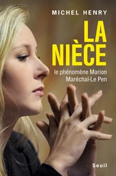 La nièce. Le phénomène Marion Maréchal-Le Pen