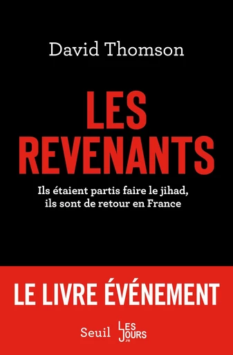 Les revenants. Ils étaient partis faire le jihad, ils sont de retour en France - David Thomson - Editions du Seuil