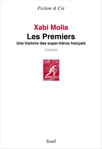 Les Premiers. Une histoire de super-héros français - Xabi Molia - Editions du Seuil