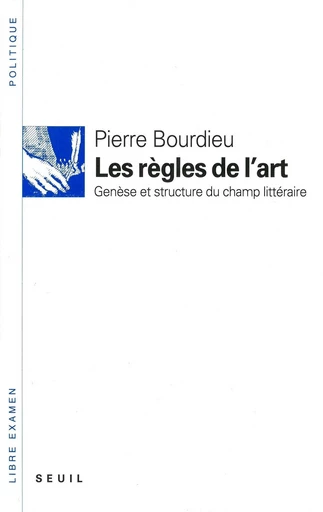 Les Règles de l'art. Genèse et structure du champ littéraire - Pierre Bourdieu - Editions du Seuil