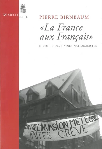 La "France aux Français". Histoire des haines nationalistes - Pierre Birnbaum - Editions du Seuil