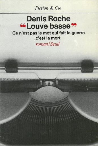 Louve basse - Denis Roche - Editions du Seuil