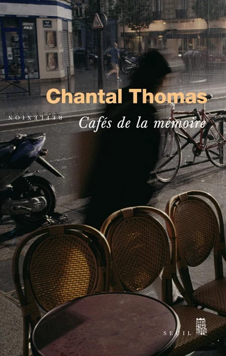 Cafés de la mémoire - Chantal Thomas - Seuil