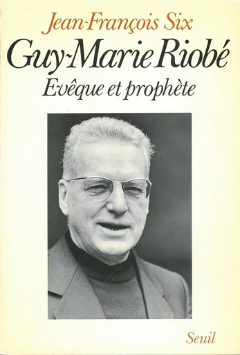 Guy-Marie Riobé, évêque et prophète - Jean-François Six - Editions du Seuil