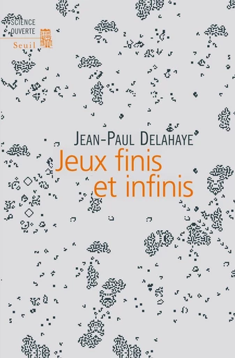 Jeux finis et infinis - Jean-Paul Delahaye - Editions du Seuil