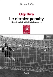 Le Dernier Pénalty. Histoire de football et de guerre