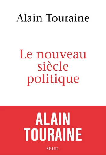 Le nouveau siècle politique - Alain Touraine - Editions du Seuil