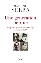 Une génération perdue. Les poètes-guerriers dans l'Europe des années 1930