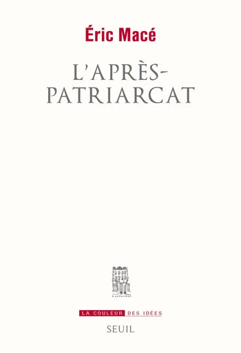 L'Après-patriarcat - Eric Macé - Editions du Seuil