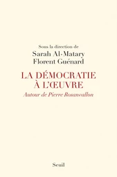 La Démocratie à l'oeuvre. Autour de Pierre Rosanvallon