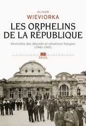 Les Orphelins de la République. Destinées des députés et sénateurs français (1940-1945)