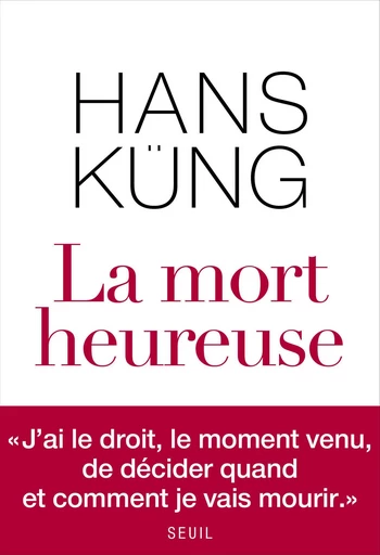 La Mort heureuse - Hans Küng - Editions du Seuil