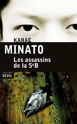 Les Assassins de la 5e B - Kanae Minato - Editions du Seuil