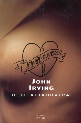 Je te retrouverai - John Irving - Editions du Seuil