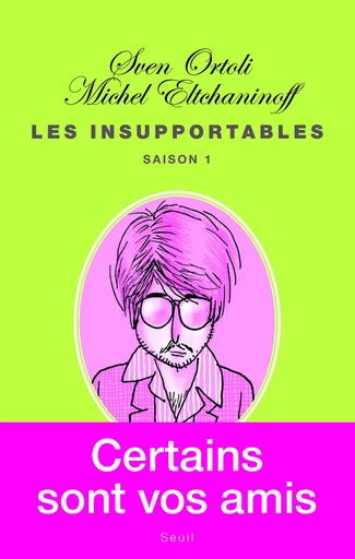 Les Insupportables - Michel Eltchaninoff, Sven Ortoli - Editions du Seuil