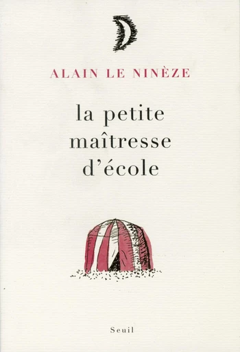 La Petite Maîtresse d'école - Alain Le Ninèze - Editions du Seuil