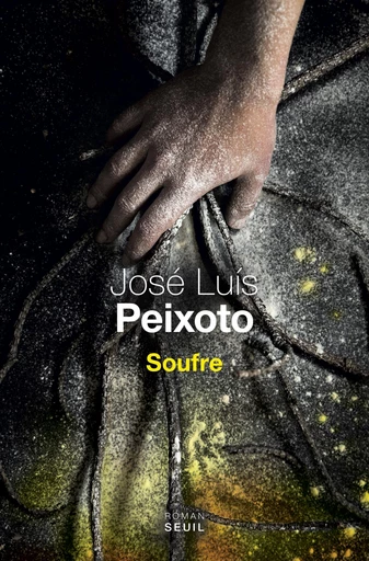 Soufre - Jose luis Peixoto - Editions du Seuil