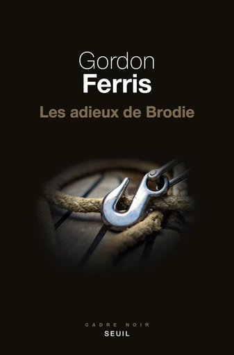 Les adieux de Brodie - Gordon Ferris - Editions du Seuil