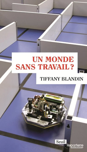 Un monde sans travail ? - Tiffany Blandin - Editions du Seuil