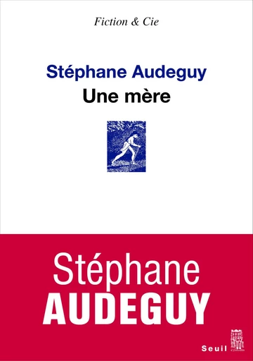 Une mère - Stéphane Audeguy - Editions du Seuil