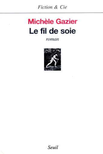 Le Fil de soie - Michèle Gazier - Editions du Seuil