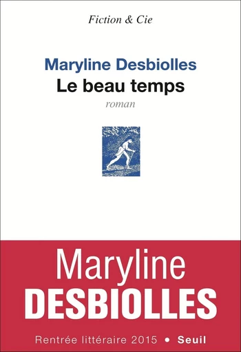 Le Beau Temps - Maryline Desbiolles - Editions du Seuil