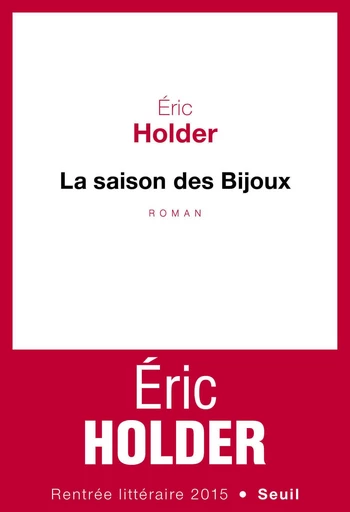 La Saison des bijoux - Éric Holder - Editions du Seuil