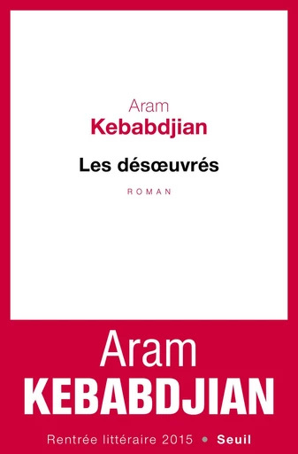 Les Désoeuvrés - Aram Kebabdjian - Editions du Seuil