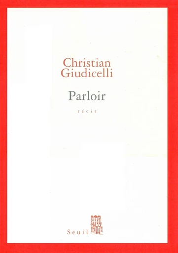 Parloir - Christian Giudicelli - Editions du Seuil