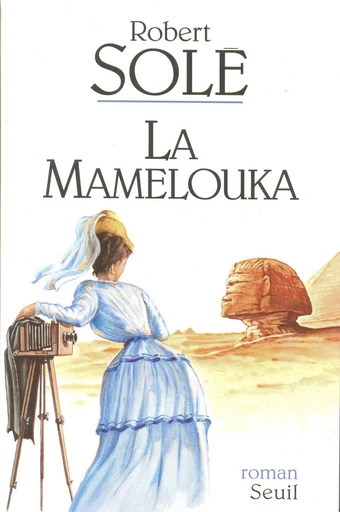 La Mamelouka - Robert Solé - Editions du Seuil