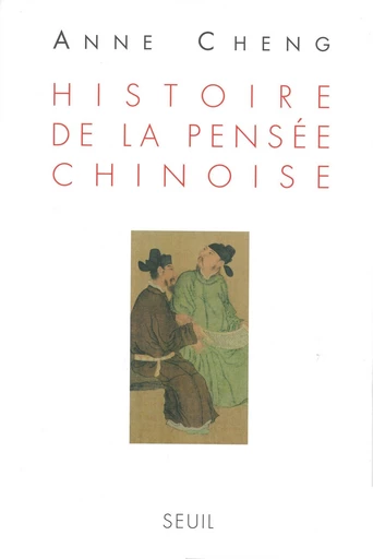 Histoire de la pensée chinoise - Anne Cheng - Editions du Seuil