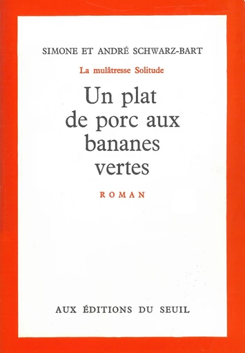 Un plat de porc aux bananes vertes - André Schwarz-Bart, Simone Schwarz-Bart - Editions du Seuil