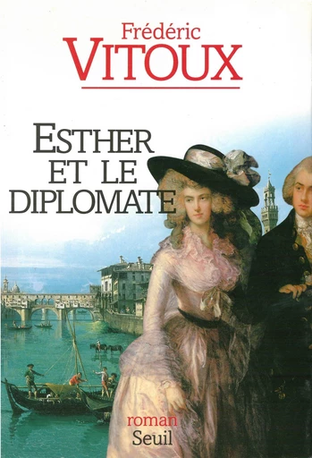 Esther et le Diplomate - Frédéric Vitoux - Editions du Seuil