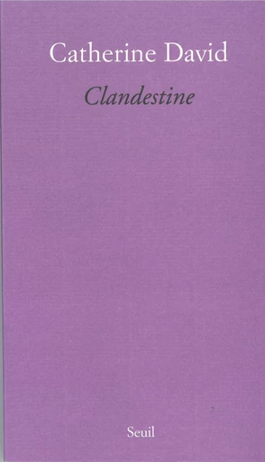 Clandestine - Catherine David - Editions du Seuil