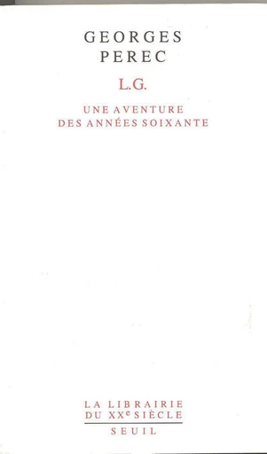 L.G. Une aventure des années soixante - Georges Perec - Editions du Seuil