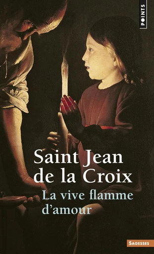 La Vive flamme d'amour -  Jean de la Croix - Editions du Seuil