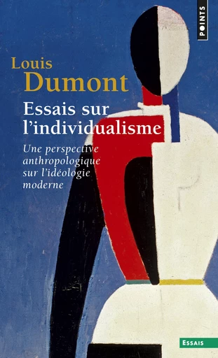 Essais sur l'individualisme. Une perspective anthropologique sur l'idéologie moderne - Louis Dumont - Editions du Seuil