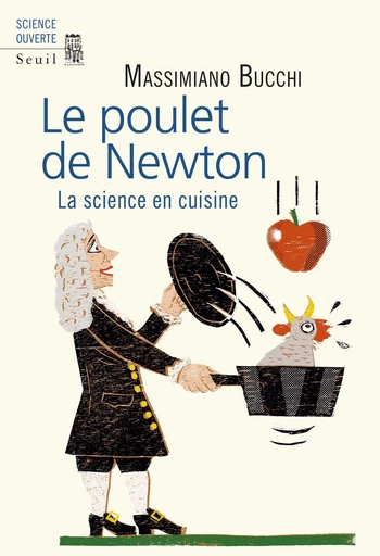 Le poulet de Newton - La science en cuisine - Massimiano Bucchi - Editions du Seuil