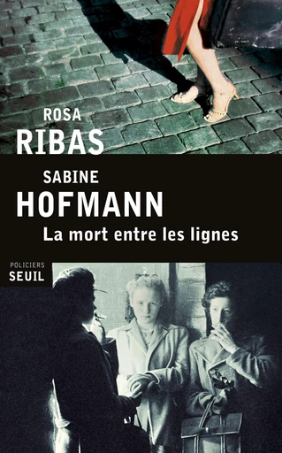 La Mort entre les lignes - Rosa Ribas, Sabine Hofmann - Editions du Seuil