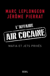 L'Affaire Air Cocaïne. Mafia et jets privés